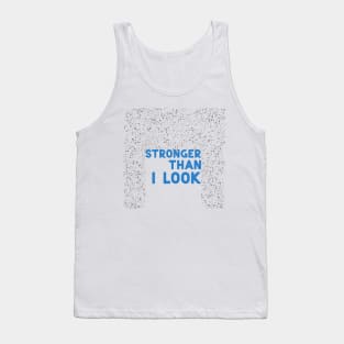 Stronger than I look blue Tank Top